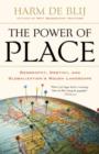 The Power of Place : Geography, Destiny, and Globalization's Rough Landscape - Book