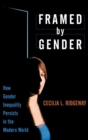 Framed by Gender : How Gender Inequality Persists in the Modern World - Book