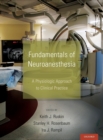 Fundamentals of Neuroanesthesia : A Physiologic Approach to Clinical Practice - Book