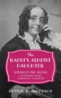 The Rabbi's Atheist Daughter : Ernestine Rose, International Feminist Pioneer - Book
