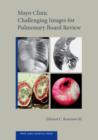 Mayo Clinic Challenging Images for Pulmonary Board Review - Book