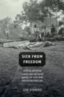 Sick from Freedom : African-American Illness and Suffering during the Civil War and Reconstruction - Book