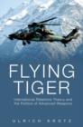 Flying Tiger : International Relations Theory and the Politics of Advanced Weapons - Book