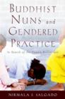Buddhist Nuns and Gendered Practice : In Search of the Female Renunciant - Book