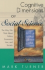 Cognitive Dimensions of Social Science : The Way We Think About Politics, Economics, Law, and Society - eBook