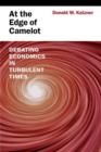 At the Edge of Camelot : Debating Economics in Turbulent Times - Book