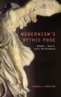 Modernism's Mythic Pose : Gender, Genre, Solo Performance - Book