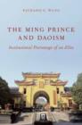 The Ming Prince and Daoism : Institutional Patronage of an Elite - Book