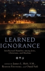 Learned Ignorance : Intellectual Humility among Jews, Christians and Muslims - Book