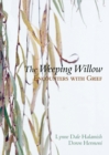 The Weeping Willow : Encounters With Grief - eBook