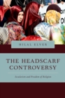 The Headscarf Controversy : Secularism and Freedom of Religion - eBook
