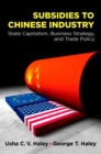 Subsidies to Chinese Industry : State Capitalism, Business Strategy, and Trade Policy - eBook