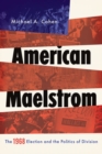 American Maelstrom : The 1968 Election and the Politics of Division - Book