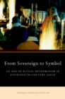 From Sovereign to Symbol : An Age of Ritual Determinism in Fourteenth Century Japan - eBook