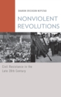 Nonviolent Revolutions : Civil Resistance in the Late 20th Century - Book