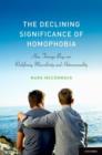 The Declining Significance of Homophobia : How Teenage Boys are Redefining Masculinity and Heterosexuality - Book