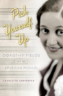 Pick Yourself Up : Dorothy Fields and the American Musical - eBook