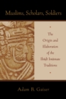 Muslims, Scholars, Soldiers : The Origin and Elaboration of the Ibadi Imamate Traditions - eBook