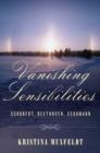 Vanishing Sensibilities : Schubert, Beethoven, Schumann - Book