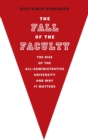 The Fall of the Faculty : The Rise of the All-Administrative University and Why It Matters - Book