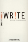 Except When I Write : Reflections of a Recovering Critic - eBook
