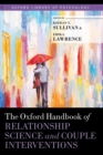 The Oxford Handbook of Relationship Science and Couple Interventions - Book
