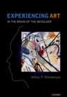 Experiencing Art : In the Brain of the Beholder - eBook