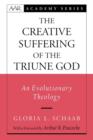 The Creative Suffering of the Triune God : An Evolutionary Theology - Book