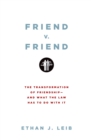 Friend v. Friend : The Transformation of Friendship--and What the Law Has to Do with It - eBook