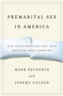 Premarital Sex in America : How Young Americans Meet, Mate, and Think about Marrying - eBook