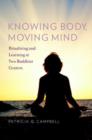 Knowing Body, Moving Mind : Ritualizing and Learning at Two Buddhist Centers - Book