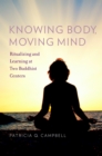 Knowing Body, Moving Mind : Ritualizing and Learning at Two Buddhist Centers - eBook