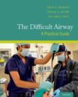 The Difficult Airway : A Practical Guide - Book