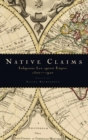 Native Claims : Indigenous Law against Empire, 1500-1920 - Book