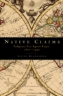 Native Claims : Indigenous Law against Empire, 1500-1920 - eBook