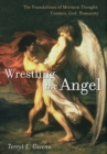 Wrestling the Angel : The Foundations of Mormon Thought: Cosmos, God, Humanity - Book