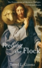 Feeding the Flock : The Foundations of Mormon Thought: Church and Praxis - Book
