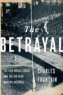 The Betrayal : The 1919 World Series and the Birth of Modern Baseball - Book