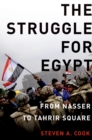The Struggle for Egypt : From Nasser to Tahrir Square - eBook