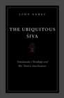 The Ubiquitous Siva : Somananda's Sivadrsti and His Tantric Interlocutors - eBook