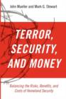 Terror, Security, and Money : Balancing the Risks, Benefits, and Costs of Homeland Security - Book