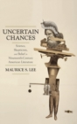 Uncertain Chances : Science, Skepticism, and Belief in Nineteenth-Century American Literature - Book
