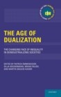 The Age of Dualization : The Changing Face of Inequality in Deindustrializing Societies - Book