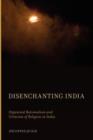 Disenchanting India : Organized Rationalism and Criticism of Religion in India - Book