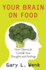 Your Brain on Food : How Chemicals Control Your Thoughts and Feelings - eBook