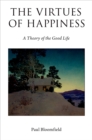 The Virtues of Happiness : A Theory of the Good Life - eBook
