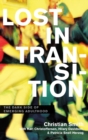 Lost in Transition : The Dark Side of Emerging Adulthood - Book