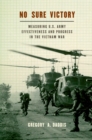 No Sure Victory : Measuring U.S. Army Effectiveness and Progress in the Vietnam War - eBook