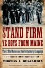 Stand Firm Ye Boys from Maine : The 20th Maine and the Gettysburg Campaign - eBook