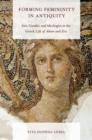Forming Femininity in Antiquity : Eve, Gender, and Ideologies in the Greek Life of Adam and Eve - Book